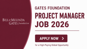 Gates Foundation Project & Program Manager Positions 2026: Steer Billion-Dollar Initiatives with Premium Compensation