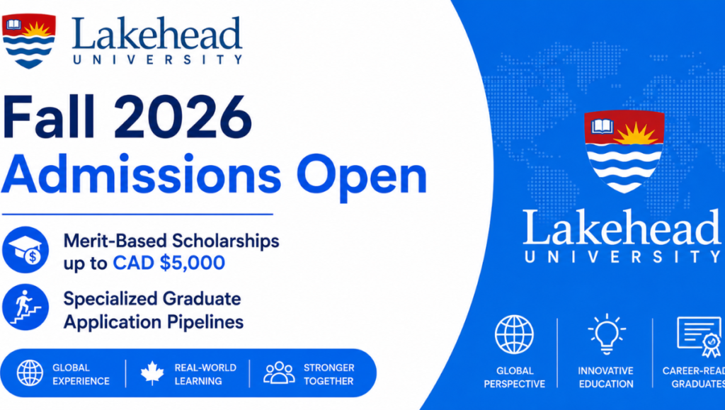 Lakehead University Fall 2026 Admissions Open: Merit-Based Scholarships up to CAD $5,000 and Specialized Graduate Application Pipelines